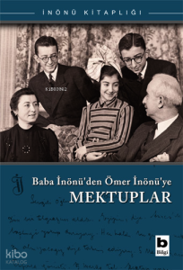 Baba İnönü'den Ömer İnönü' ye Mektuplar