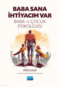 Baba Sana İhtiyacım Var - Baba ve Çocuk Psikolojisi