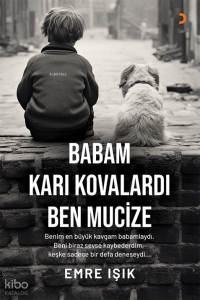 Babam Karı Kovalardı Ben Mucize;Benim En Büyük Kavgam Babamlaydı. Beni Biraz Sevse Kaybederdim, Keşke Sadece Bir Defa Deneseydi...