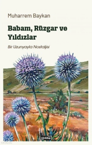 Babam, Rüzgar ve Yıldızlar;Bir Uzunyayla Nostaljisi