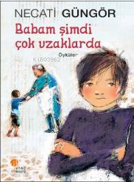Babam Şimdi Çok Uzaklarda