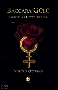 Baccara Gülü ;Gerçek Bir Hayat Hikâyesi