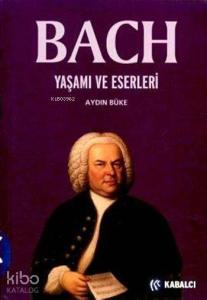 Bach Yaşamı ve Eserleri