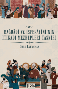 Bağdadi ve İsferayi'nin İtikadi Mezhepleri Tasnifi;Theological Sect Classification of al-Baghdadi and al-Isfara'ini