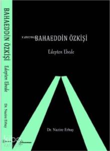 Bahaeddin Özkişi; Edepten Ebede
