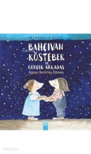 Bahçıvan Köstebek ve Gerçek Arkadaş