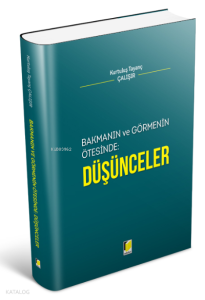 Bakmanın ve Görmenin Ötesinde: Düşünceler
