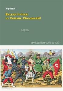 Balkan İttifakı ve Osmanlı Diplomasisi