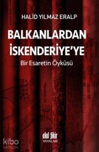 Balkanlardan İskenderiye'ye; Bir Esaretin Öyküsü
