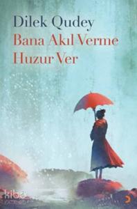 Bana Akıl Verme Huzur Ver