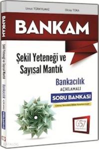 Bankam Şekil Yeteneği ve Sayısal Mantık; Açıklamalı Soru Bankası