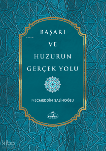 Başarı ve Huzurun Gerçek Yolu