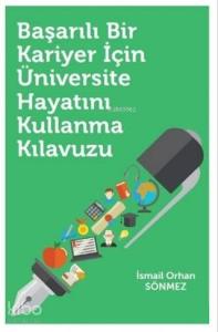 Başarılı Bir Kariyer İçin Üniversite Hayatını Kullanma Kılavuzu