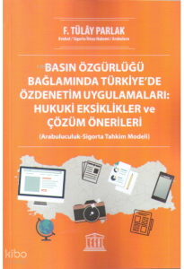 Basın Özgürlüğü Bağlamında Türkiye'de Özdenetim Uygulamaları: Hukuki Eksiklikler ve Çözüm Önerileri