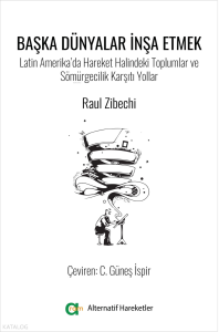 Başka Dünyalar İnşa Etmek-Latin Amerika’da Hareket Halindeki Toplumlar ve Sömürgecilik Karşıtı Yollar