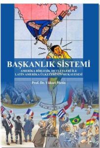 Başkanlık Sistemi; Amerika Birleşik Devletleri ile Latin Amerika Ülkelerinin Muayesesi