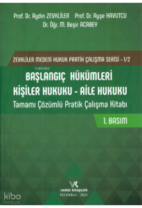 Başlangıç Hükümleri Kişiler Hukuku - Aile Hukuku Tamamı Çözümlü Pratik Çalışma Kitabı