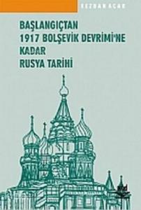 Başlangıçtan 1917 Bolşevik Devrimi'ne Kadar Rusya Tarihi