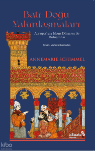 Batı-Doğu Yakınlaşmaları;Avrupa’nın İslam Dünyası ile Buluşması