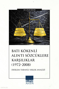 Batı Kökenli Sözcüklere Alıntı Karşılıklar (1972-2008);Derlem Tabanlı Sıklık Analizi