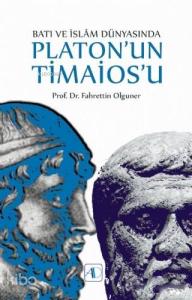 Batı ve İslam Dünyasında Platon'un Timaios'u