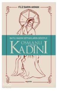 Batılı Kadın Seyyahların Gözüyle Osmanlı Kadını