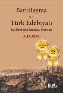 Batılılaşma ve Türk Edebiyatı; Lale Devri'nden Tanzimat'a Yenileşme