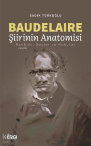 Baudelaire Şiirinin Anatomisi Renkler, Sesler ve Kokular