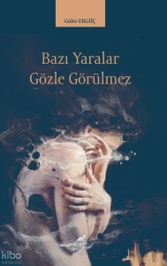 Bazı Yaralar Gözle Gözükmez