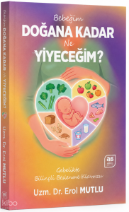 Bebeğim Doğana Kadar Ne Yiyeceğim ?