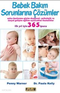 Bebek Bakım Sorunlarına Çözümler; İlk Yıl İçin 365 İpucu