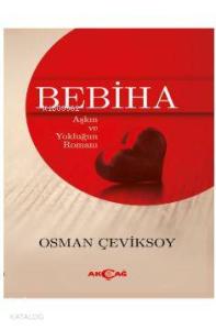 Bebiha; Aşkın ve Yokluğun Romanı