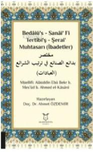 Bedâiü's - Sanâi' Fi Tertîbi'ş - Şerai' Muhtasarı (İbadetler)