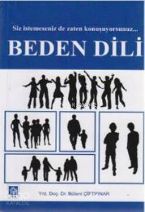 Beden Dili; Siz İstemeseniz de Zaten Konuşuyorsunuz