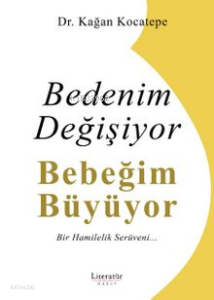 Bedenim Değişiyor Bebeğim Büyüyor;Bir Hamilelik Serüveni