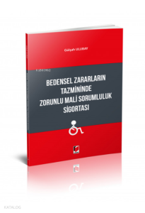 Bedensel Zararların Tazmininde Zorunlu Mali Sorumluluk Sigortası