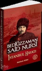 Bediüzzaman Said Nursi İstanbul Hayatı; 1853