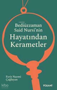 Bediüzzaman Said Nursi’nin Hayatından Kerametler