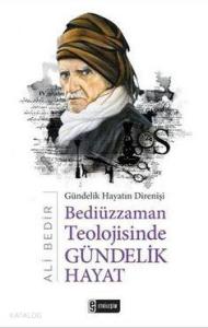 Bediüzzaman Teolojisinde Gündelik Hayat; Gündelik Hayatın Direnişi