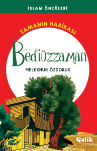 Bediüzzaman Zamanın Harikası - İslam Öncüleri