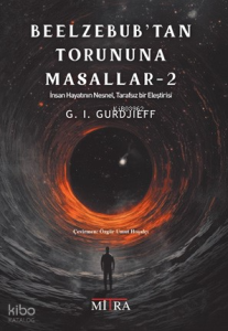 Beelzebub’tan Torununa Masallar 2;İnsan Hayatının Nesnel, Tarafsız Bir Eleştirisi