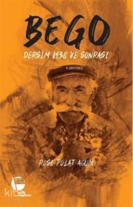 Bego - Dersim 1938 ve Sonrası