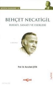 Behçet Necatigil - Hayatı, Sanatı ve Eserleri