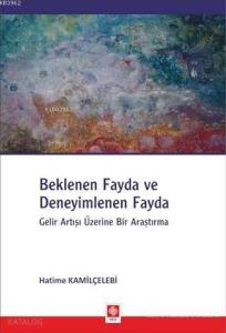 Beklenen Fayda ve Deneyimlenen Fayda; Gelir Artışı Üzerine Bir Araştırma