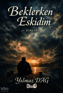 Beklerken Eskidim