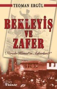 Bekleyiş ve Zafer; "nerede Kemal'in Askerleri?"