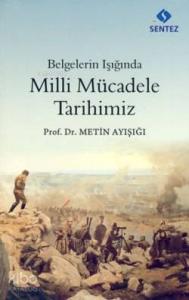 Belgelerin Işığında Milli Mücadele Tarihimiz