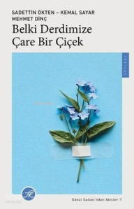 Belki Derdimize Çare Bir Çiçek