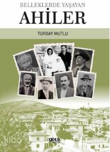 Belleklerde Yaşayan Ahiler