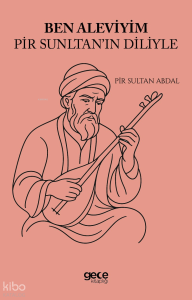 Ben Aleviyim Pir Sultanın Diliyle